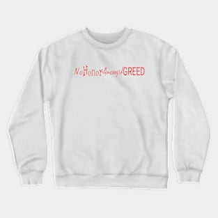 A Bea Kay Thing Called Beloved- No Honor Amongst Greed Crewneck Sweatshirt